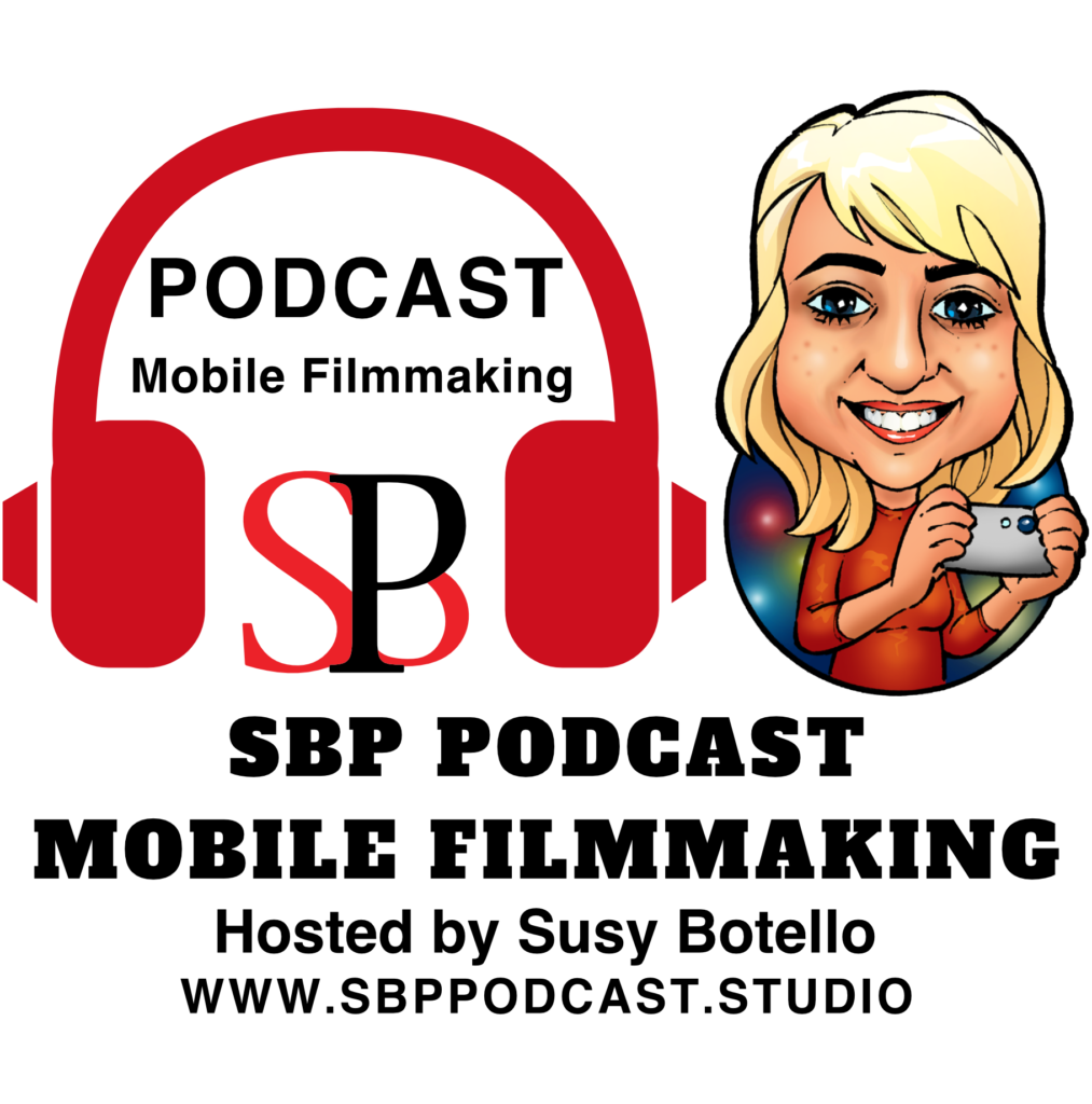 Podcast Logo red headphones SBP logo in the middle with words Podcast Mobile Filmmaking above sbp logo. Caricature of Susy Botello holding phone sideways smiling. Along the bottom words: SBP Podcast Mobile Filmmaking Hosted by Susy Botello www.sbppodcast.studio